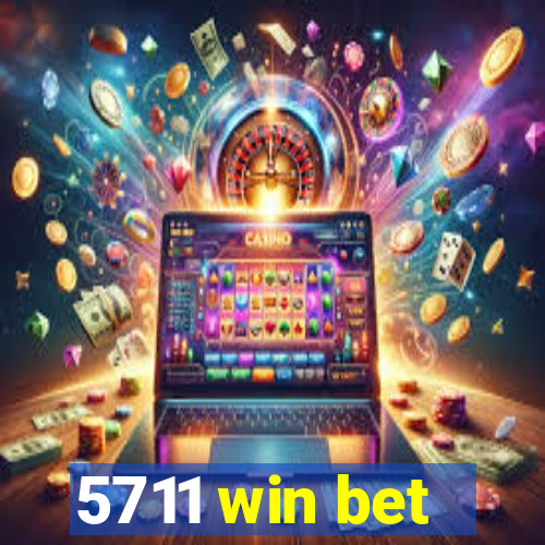 5711 win bet